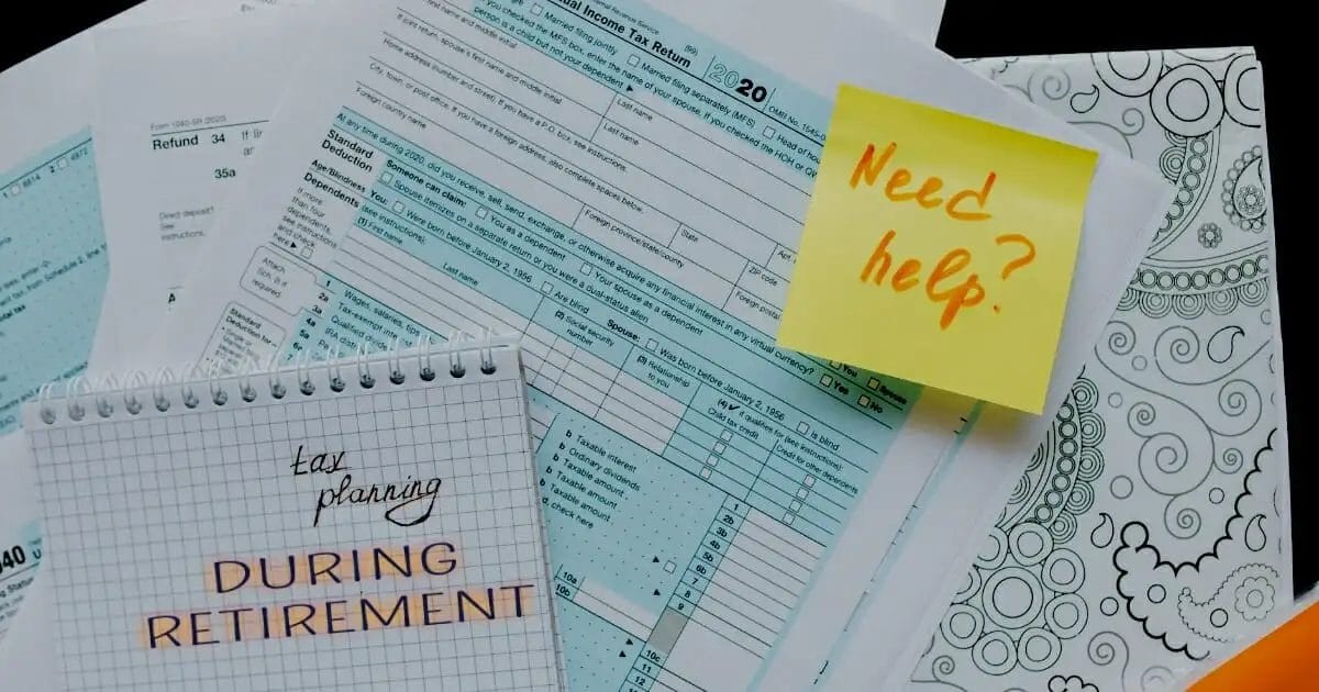Tax forms with a 'Need help?' sticky note and a 'Tax planning during retirement' notepad.
